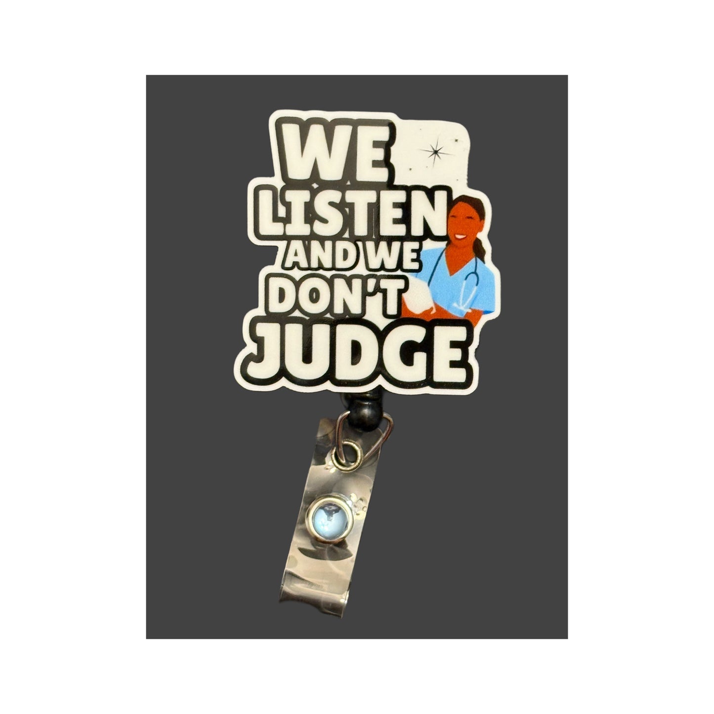 We listen and we don't judge Badge Holder