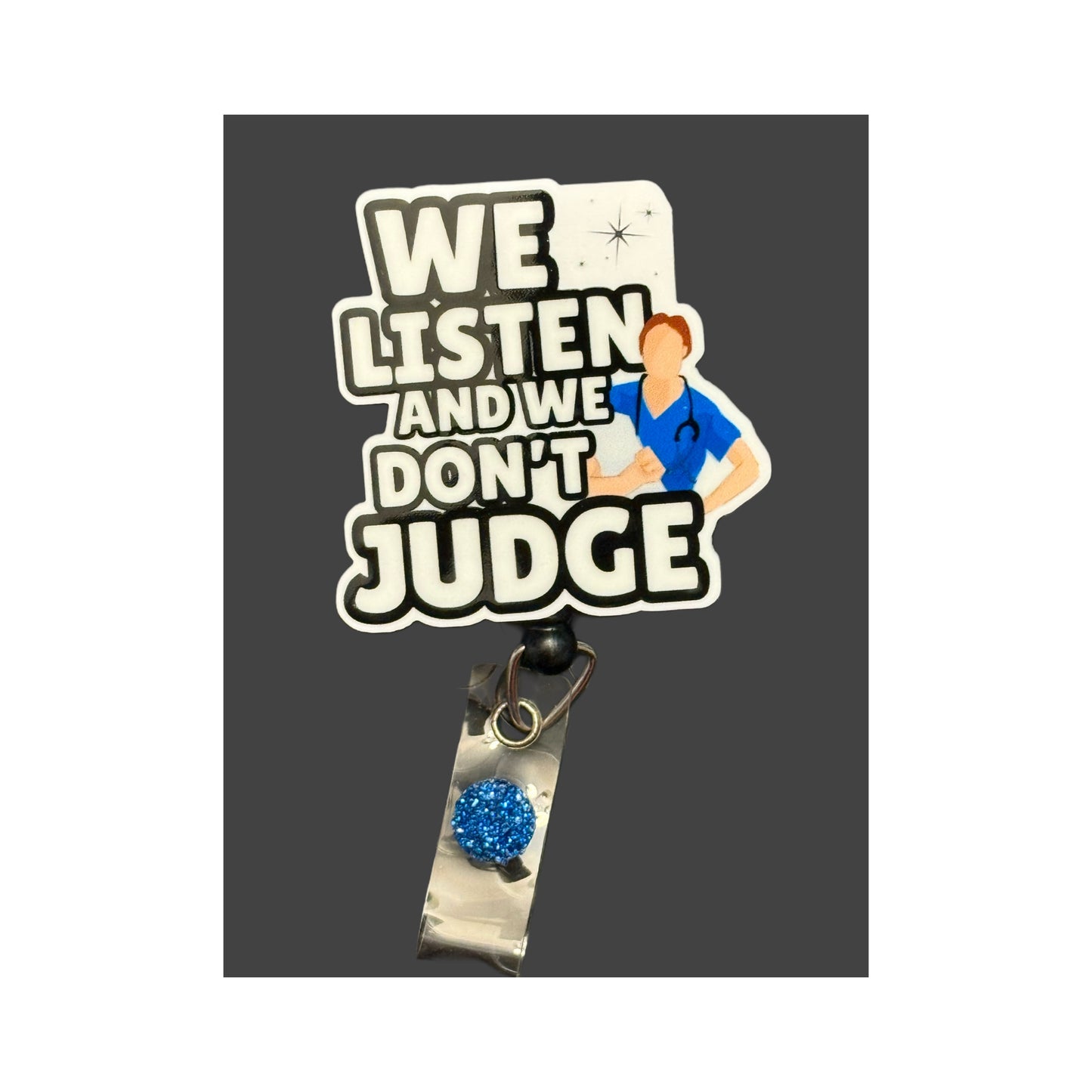 We listen and we don't judge Badge Holder