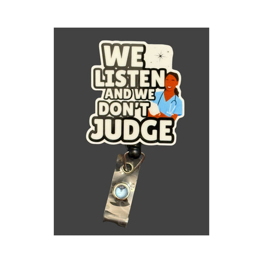 We listen and we don't judge Badge Holder