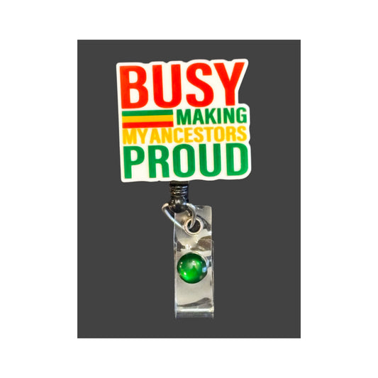Busy Making My Ancestors Proud Badge Holder